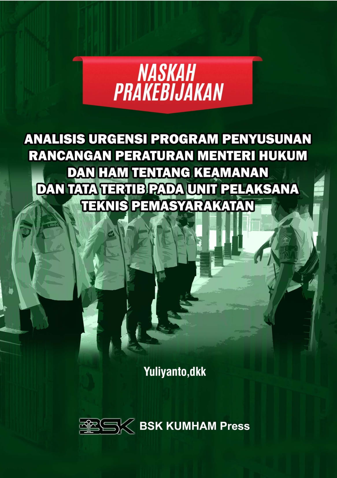 NASKAH PRAKEBIJAKAN ANALISIS URGENSI PROGRAM PENYUSUNAN RANCANGAN PERATURAN MENTERI HUKUM DAN HAM TENTANG KEAMANAN DAN TATA TERTIB PADA UNIT PELAKSANA TEKNIS PEMASYARAKATAN