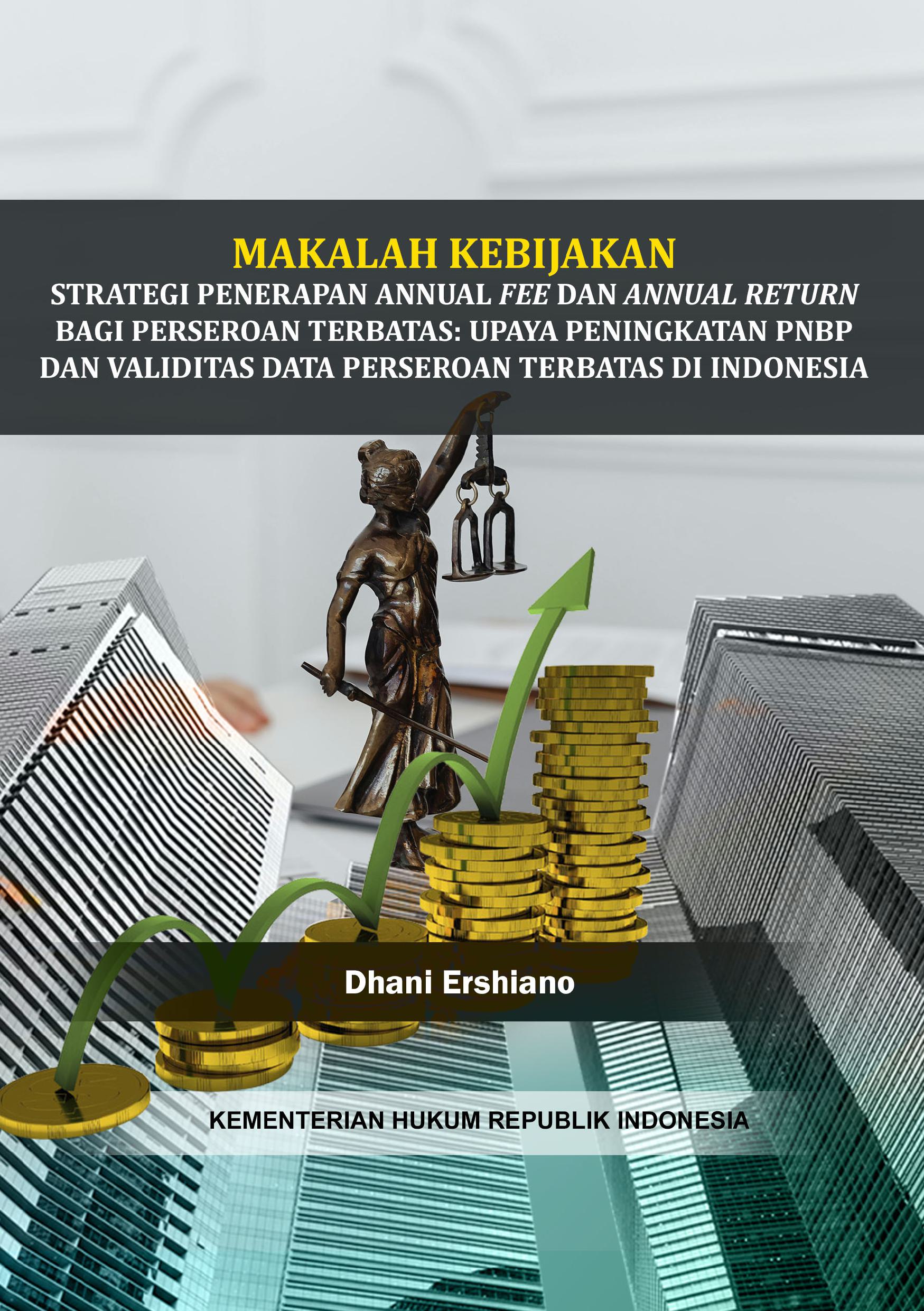 Makalah Kebijakan Strategi Penerapan Annual Fee dan Annual Return Bagi Perseroan Terbatas: Upaya Peningkatan PNBP dan Validitas Data Perseroan Terbatas di Indonesia