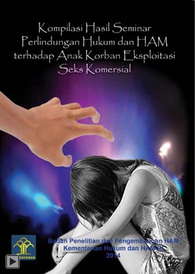 Kompilasi Hasil Seminar Perlindungan Hukum dan HAM terhadap Anak Korban Eksploitasi Seks Komersial