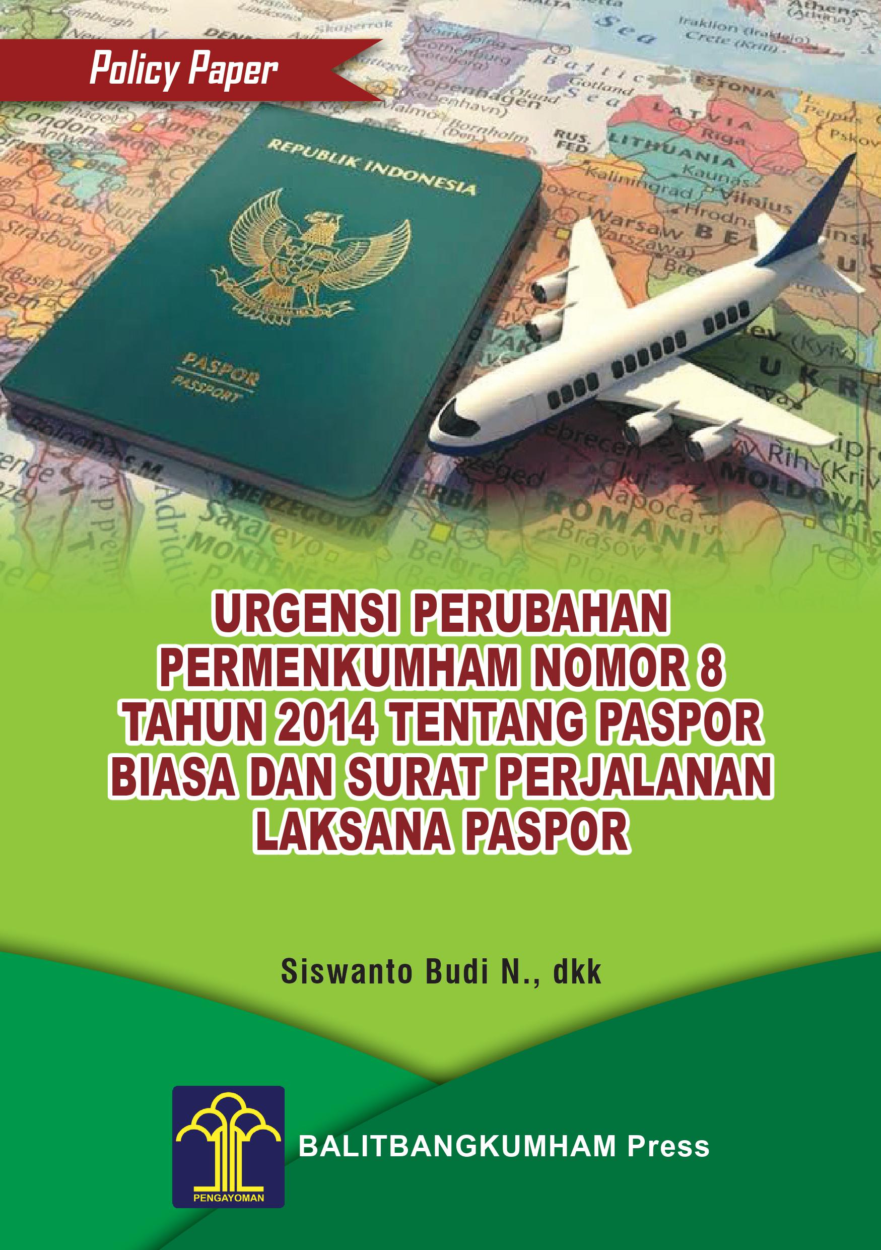 POLICY PAPER URGENSI PERUBAHAN PERMENKUMHAM NOMOR 8 TAHUN 2014 TENTANG PASPOR BIASA DAN SURAT PERJALANAN LAKSANA PASPOR
