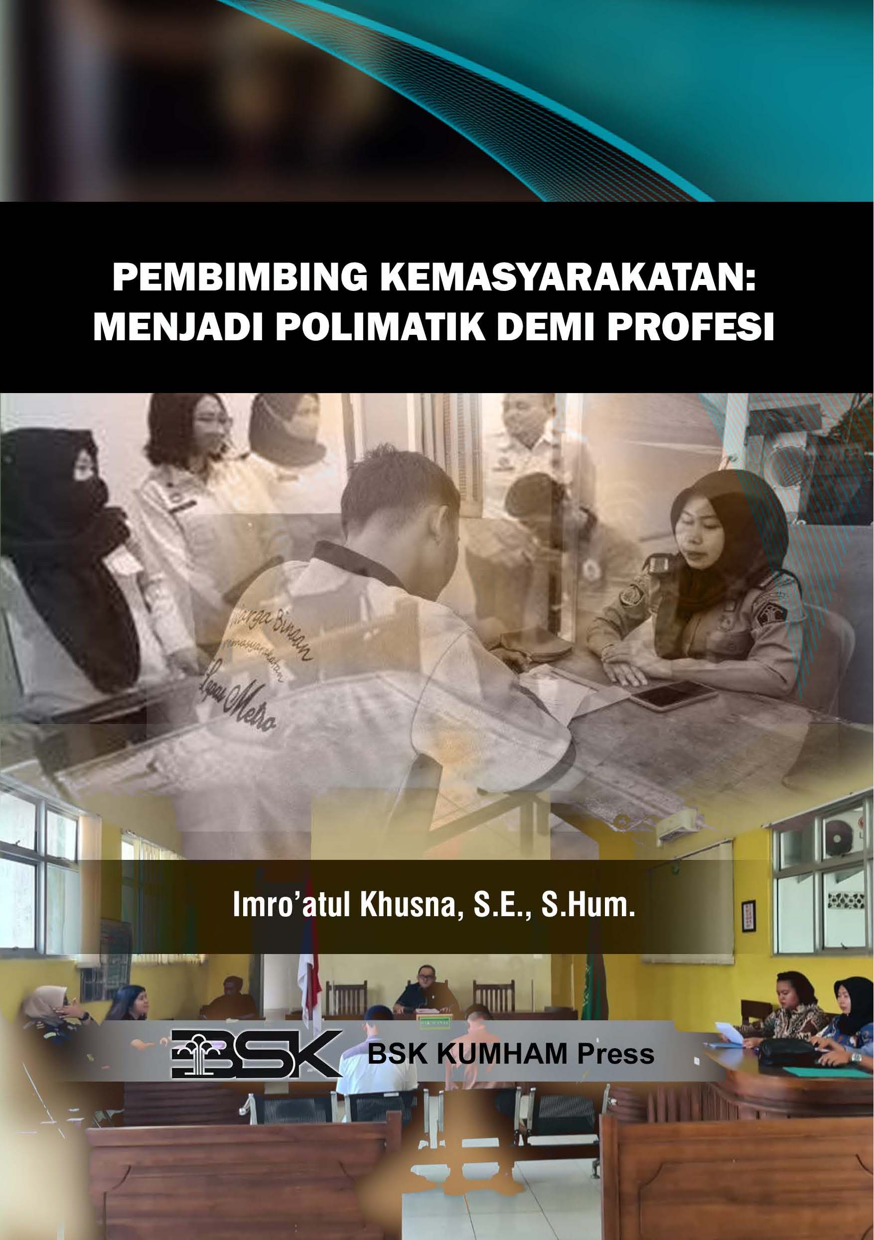 Pembimbing Kemasyarakatan: Menjadi Polimatik Demi Profesi
