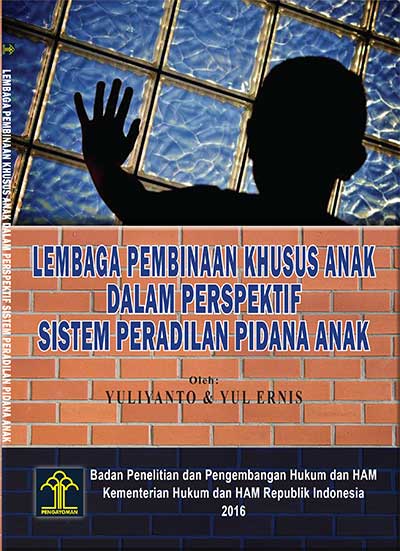 Lembaga Pembinaan Khusus Anak dalam Perspektif Sistem Peradilan Pidana Anak