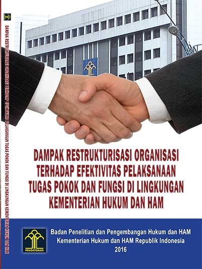 Dampak Restrukturisasi Organisasi terhadap Efektivitas Pelaksanaan Tugas Pokok dan Fungsi di Lingkungan Kementerian Hukum dan HAM