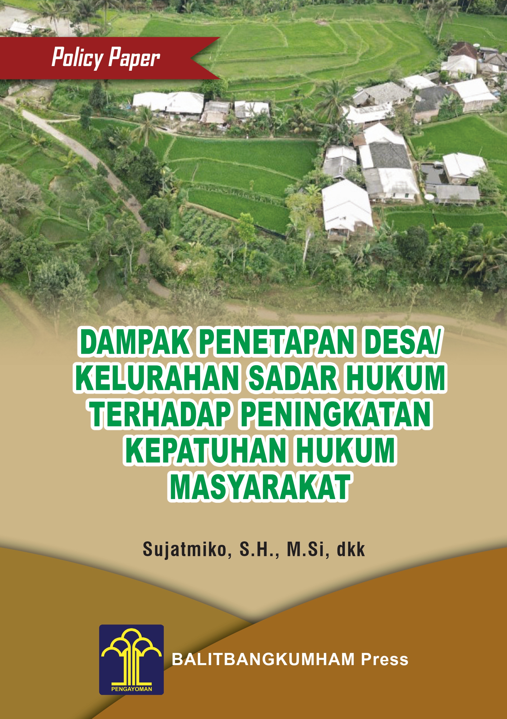 POLICY PAPER DAMPAK PENETAPAN DESA/ KELURAHAN SADAR HUKUM TERHADAP PENINGKATAN KEPATUHAN HUKUM MASYARAKAT