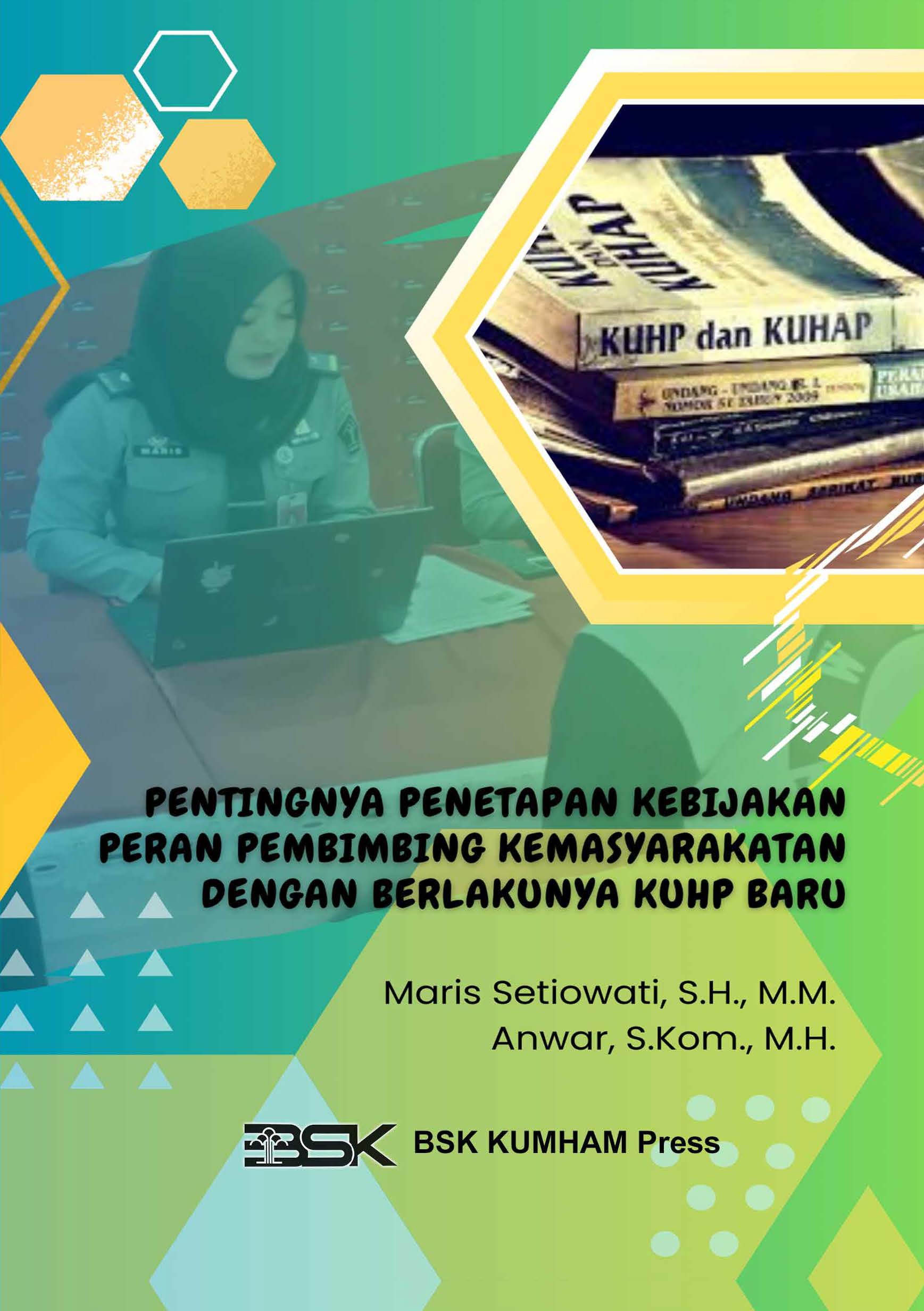 Pentingnya Penetapan Kebijakan Peran Pembimbing Kemasyarakatan dengan Berlakunya KUHP Baru