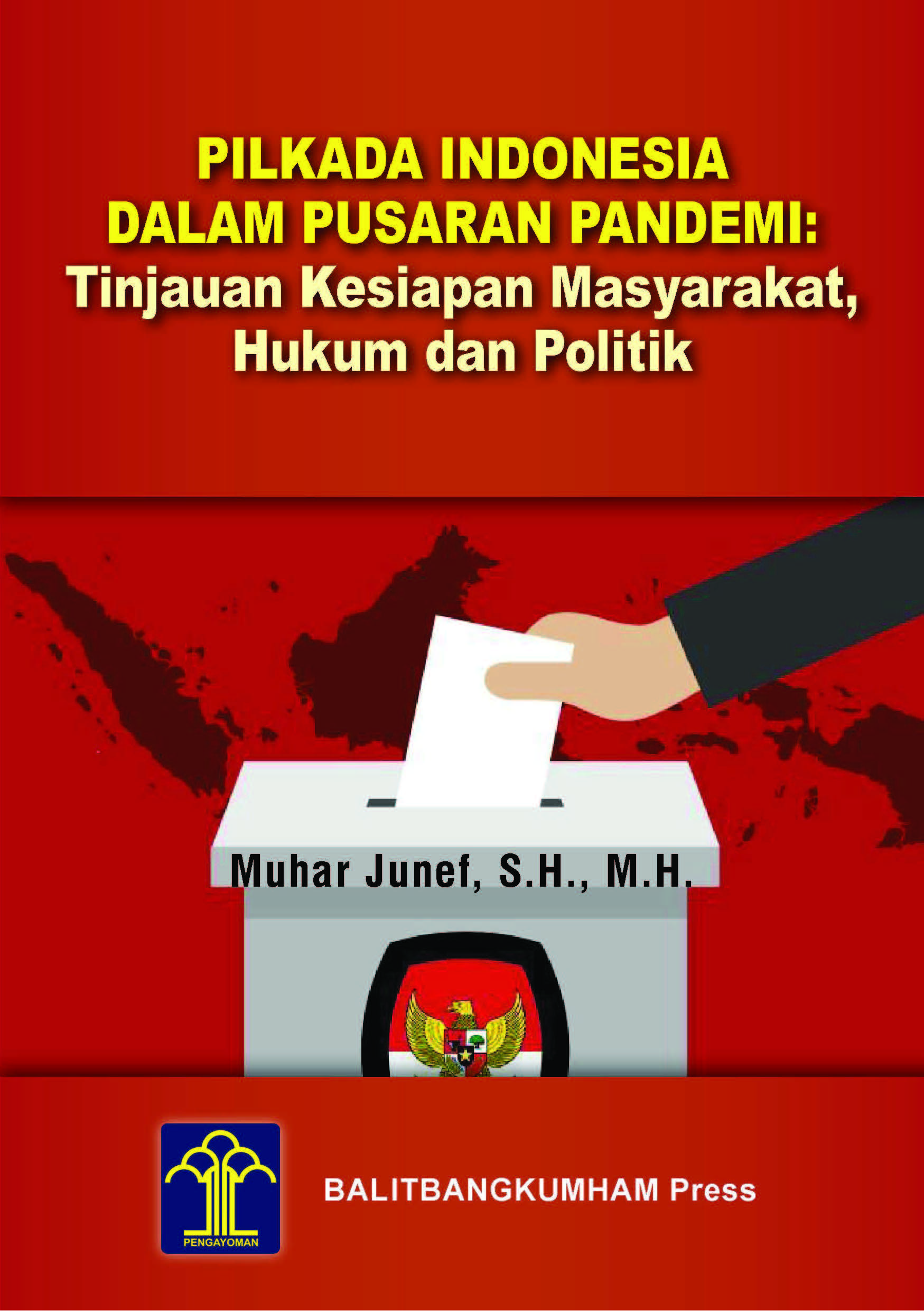 PILKADA INDONESIA DALAM PUSARAN PANDEMI: TINJAUAN KESIAPAN MASYARAKAT, HUKUM DAN POLITIK