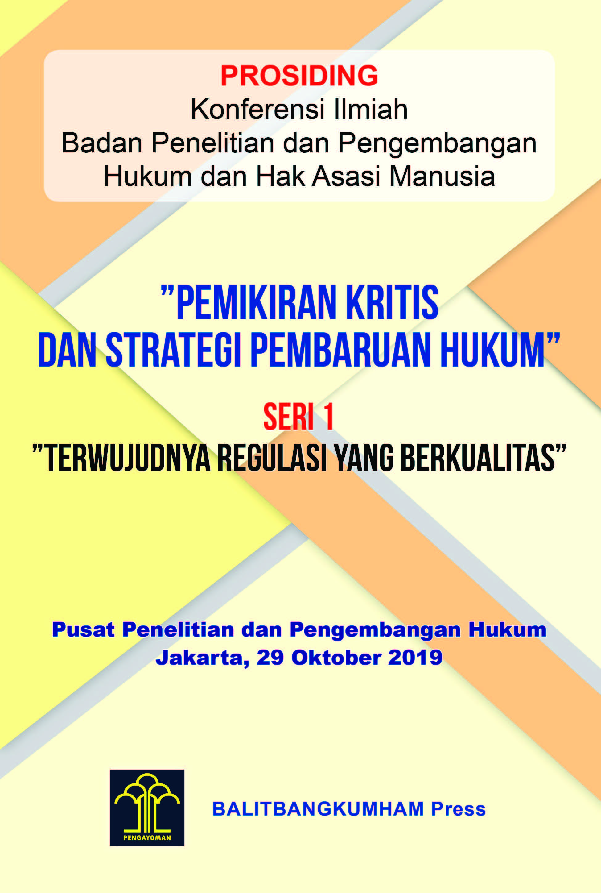 PROSIDING Konferensi Ilmiah Badan Penelitian dan Pengembangan Hukum dan Hak Asasi Manusia ”Pemikiran Kritis dan Strategi Pembaruan Hukum” Seri 1 ”Terwujudnya Regulasi yang Berkualitas”