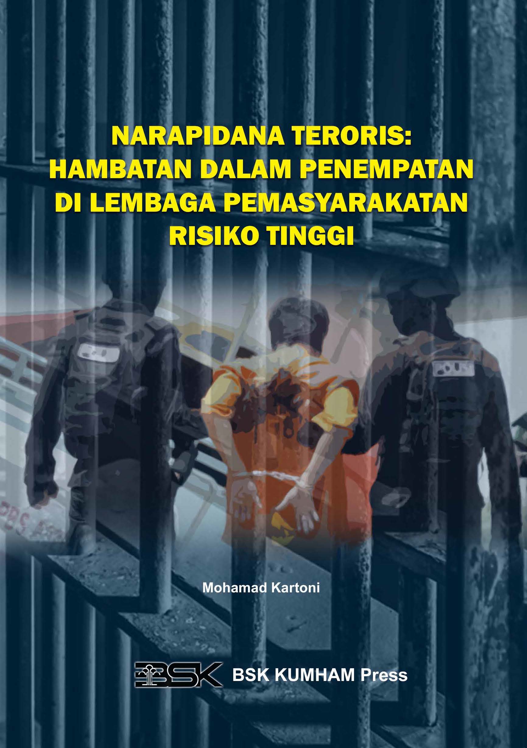 Narapidana Teroris: Hambatan dalam Penempatan di Lembaga Pemasyarakatan Risiko Tinggi