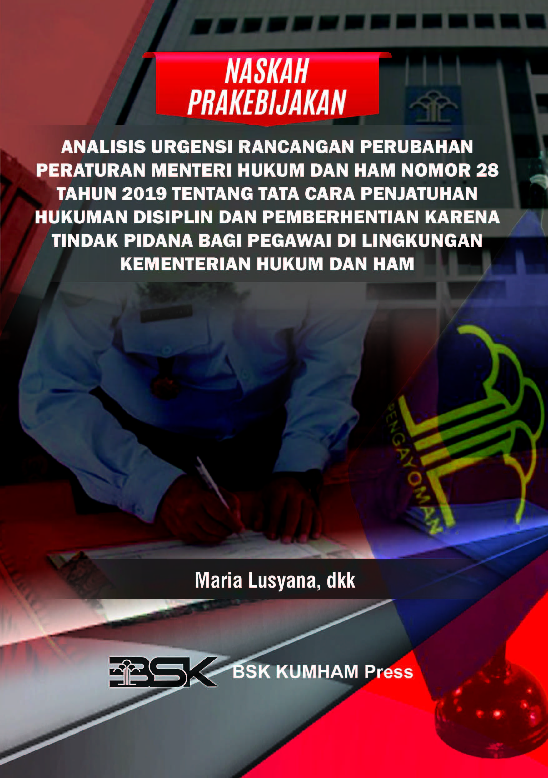 Naskah Prakebijakan ANALISIS URGENSI RANCANGAN PERUBAHAN PERATURAN MENTERI HUKUM DAN HAM NOMOR 28 TAHUN 2019 TENTANG TATA CARA PENJATUHAN HUKUMAN DISIPLIN DAN PEMBERHENTIAN KARENA TINDAK PIDANA BAGI PEGAWAI DI LINGKUNGAN KEMENTERIAN HUKUM DAN HAM