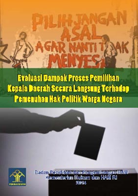 Evaluasi Dampak Proses Pilkada Langsung terhadap Pemenuhan Hak Politik Warga Negara