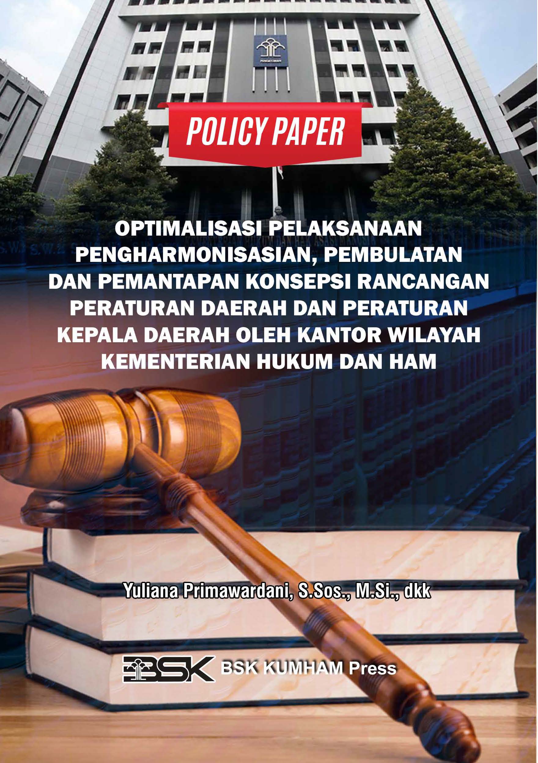 POLICY PAPER OPTIMALISASI PELAKSANAAN PENGHARMONISASIAN, PEMBULATAN DAN PEMANTAPAN KONSEPSI RANCANGAN PERATURAN DAERAH DAN PERATURAN KEPALA DAERAH OLEH KANTOR WILAYAH KEMENTERIAN HUKUM DAN HAM