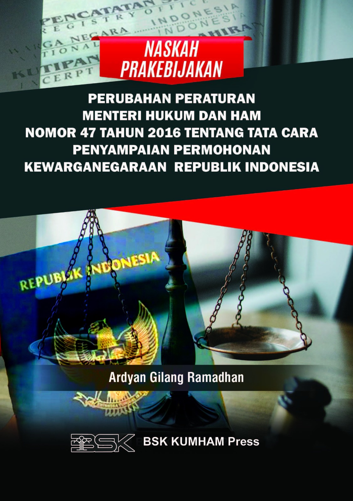 Naskah Prakebijakan PERUBAHAN PERATURAN MENTERI HUKUM DAN HAM NOMOR 47 TAHUN 2016 TENTANG TATA CARA PENYAMPAIAN PERMOHONAN KEWARGANEGARAAN REPUBLIK INDONESIA