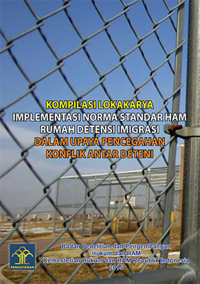 Kompilasi Lokakarya Implementasi Norma Standar HAM Rumah Deteni Imigrasi dalam Upaya Pencegahan Konflik Antar Deteni