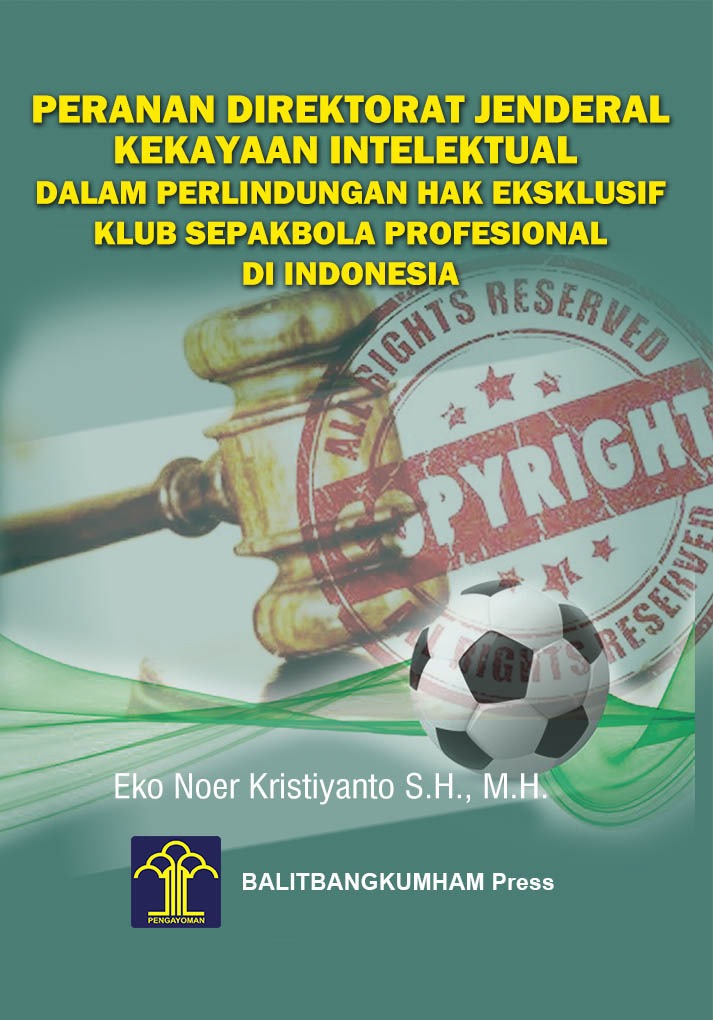 Peranan Direktorat Jenderal Kekayaan Intelektual Dalam Perlindungan Hak Ekslusif Klub Sepak Bola Profesional di Indonesia