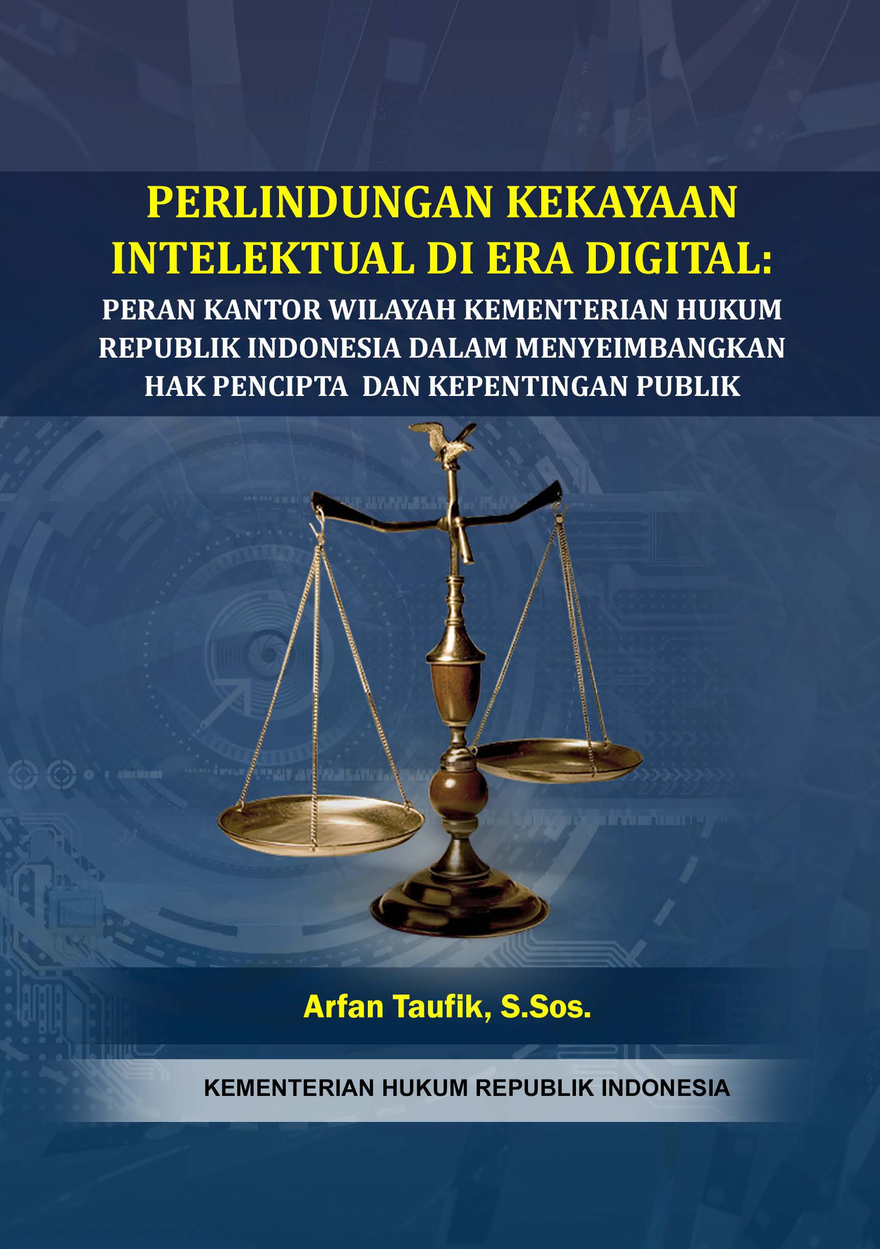Perlindungan Kekayaan Intelektual di Era Digital: Peran Kantor Wilayah Kementerian Hukum Republik Indonesia dalam Menyeimbangkan Hak Pencipta dan Kepentingan Publik