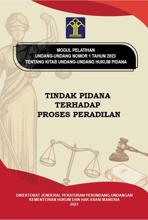 MODUL PELATIHAN UNDANG-UNDANG NOMOR 1 TAHUN 2023 TENTANG UNDANG-UNDANG HUKUM PIDANA:  TINDAK PIDANA TERHADAP PROSES PERADILAN