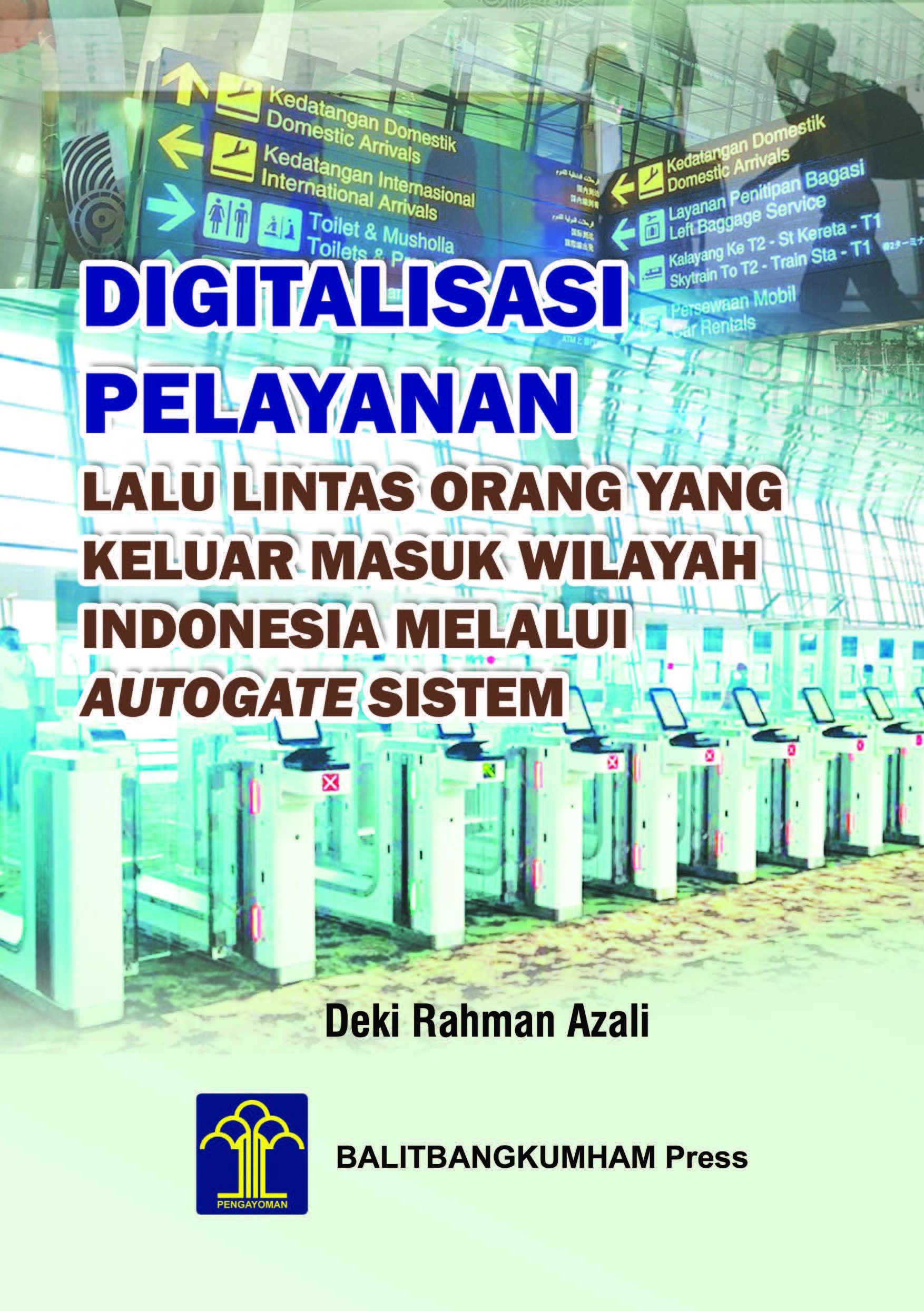 Digitalisasi Pelayanan Lalu Lintas Orang yang Keluar Masuk   Wilayah Indonesia Melalui Autogate Sistem