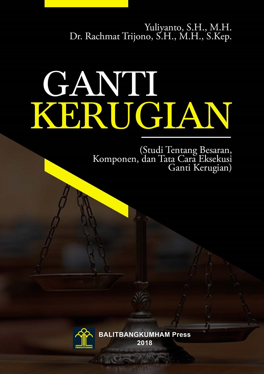 Ganti Kerugian (Studi tentang Besaran, Komponen dan Tata Cara Eksekusi Ganti Kerugian)