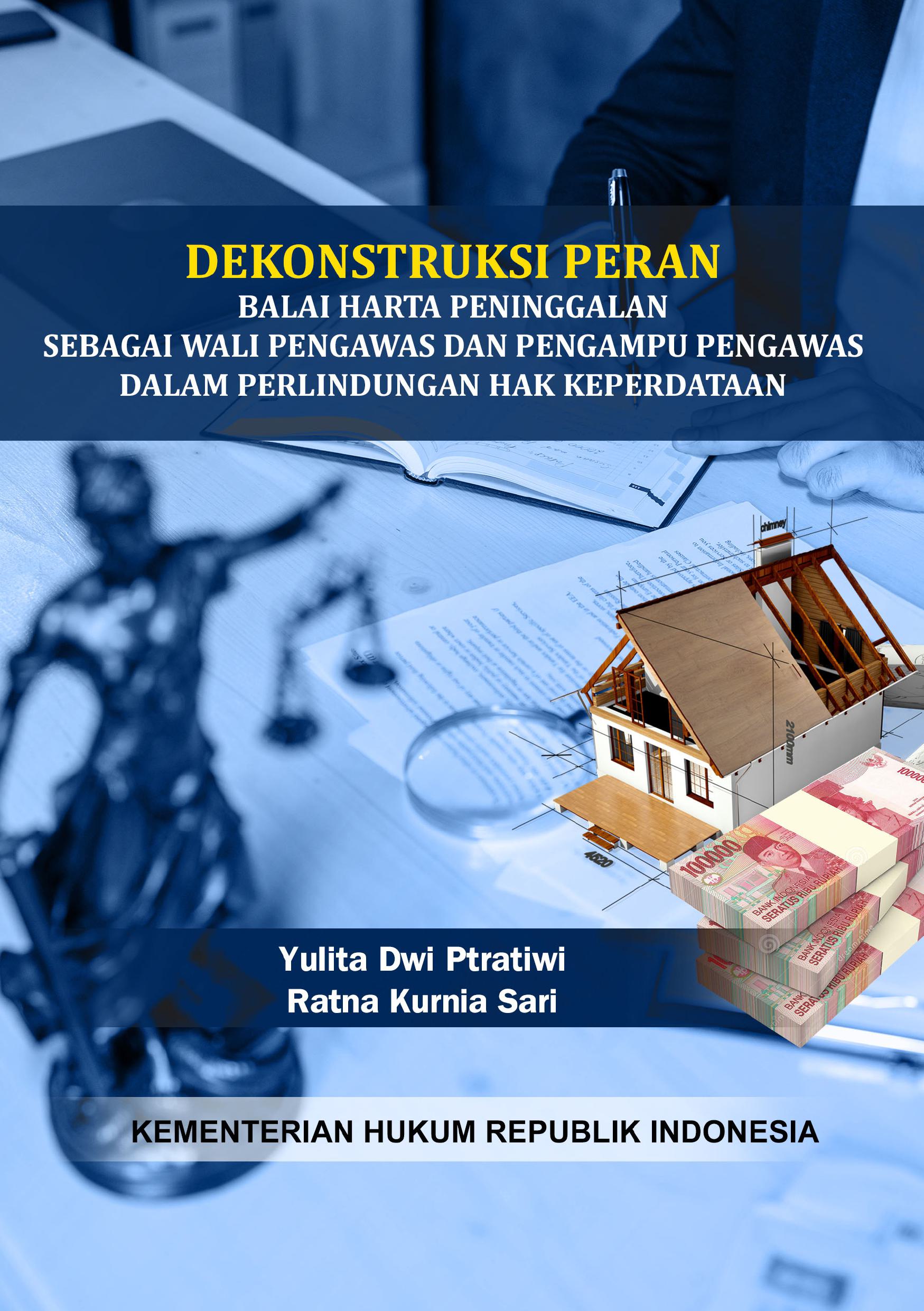 Dekonstruksi Peran Balai Harta Peninggalan Sebagai Wali Pengawas dan Pengampu Pengawas dalam Perlindungan Hak Keperdataan