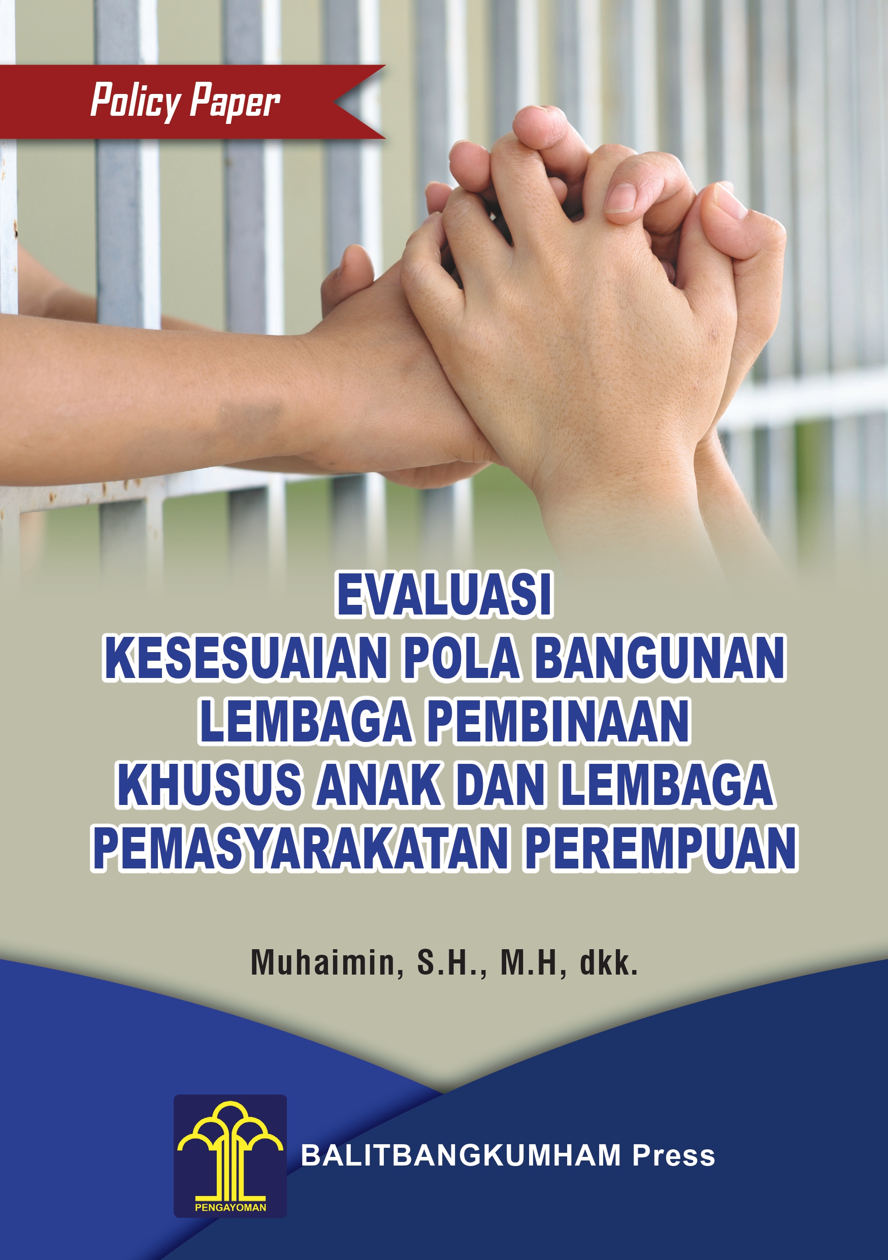 POLICY PAPER EVALUASI KESESUAIAN POLA BANGUNAN LEMBAGA PEMBINAAN KHUSUS ANAK DAN LEMBAGA PEMASYARAKATAN PEREMPUAN