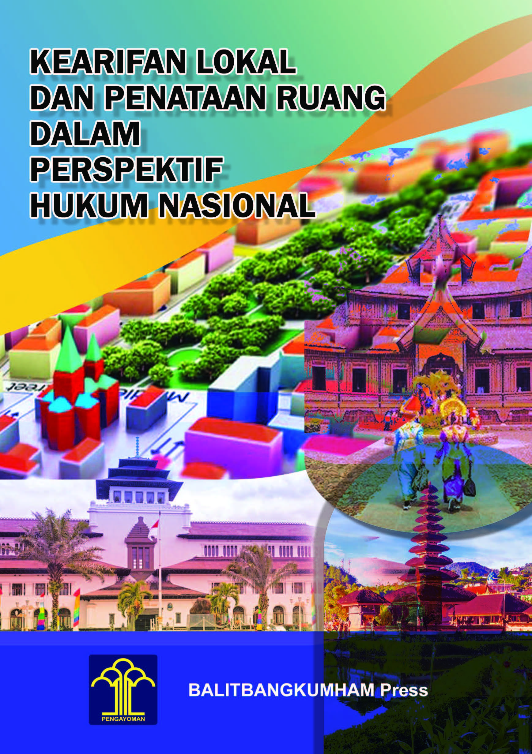 KEARIFAN LOKAL DAN PENATAAN RUANG DALAM PERSPEKTIF HUKUM NASIONAL