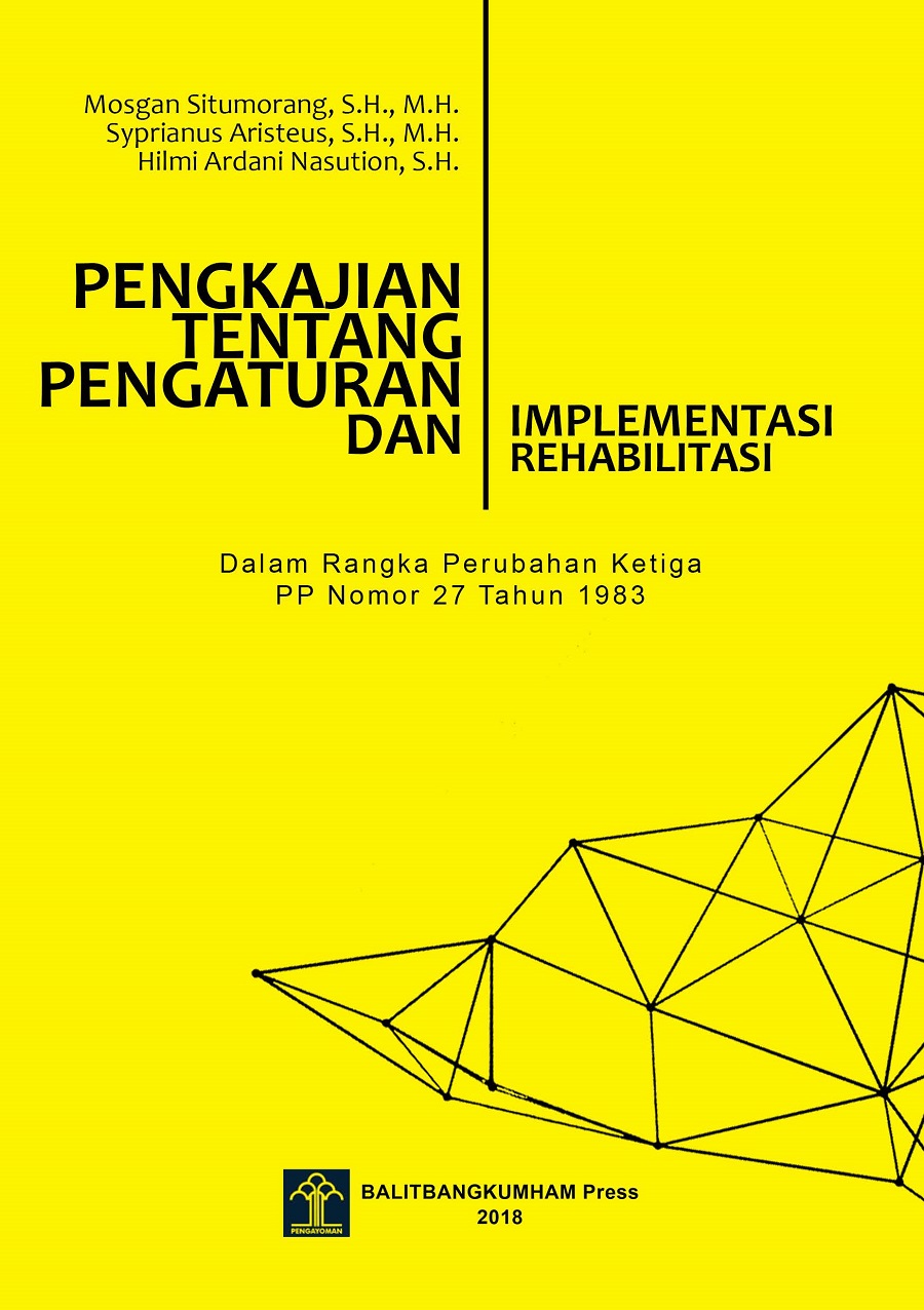 Pengkajian Tentang Pengaturan dan Implementasi Rehabilitasi (Dalam Rangka Perubahan Ketiga PP Nomor 27 Tahun 1983 Tentang Pelaksanaan KUHAP)
